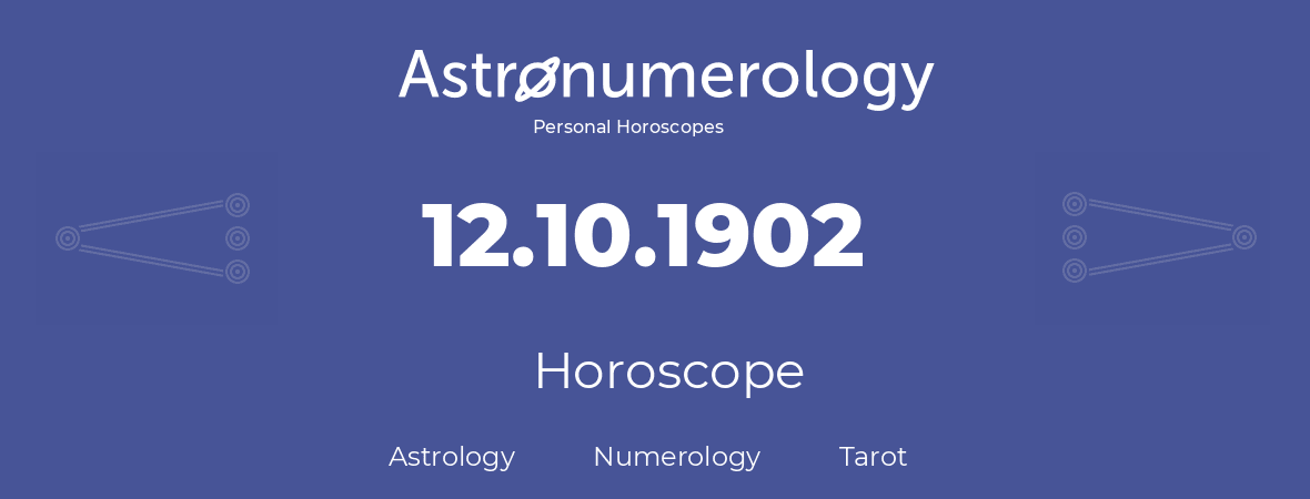 Horoscope for birthday (born day): 12.10.1902 (Oct 12, 1902)