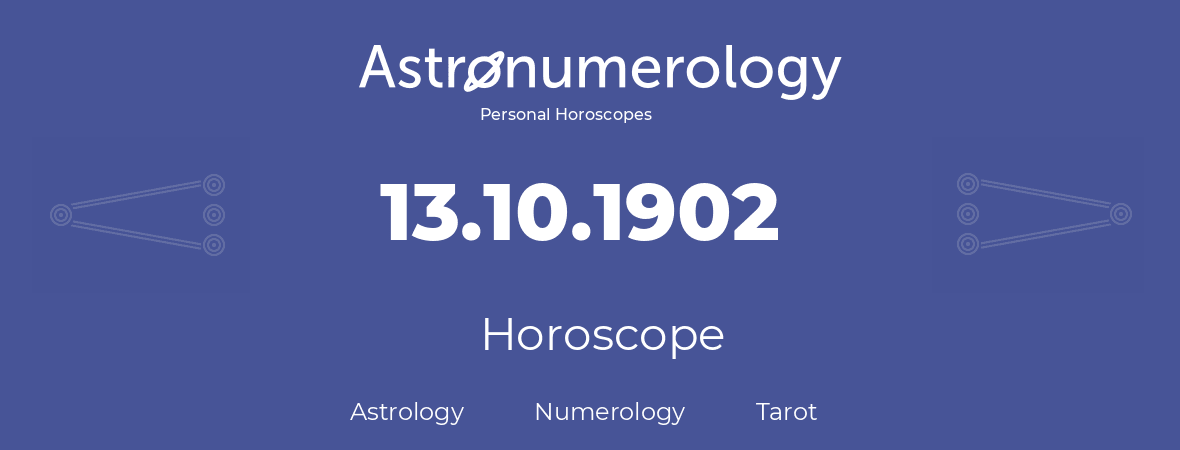 Horoscope for birthday (born day): 13.10.1902 (Oct 13, 1902)