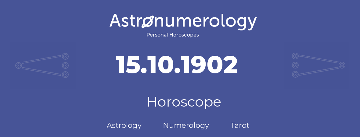 Horoscope for birthday (born day): 15.10.1902 (Oct 15, 1902)