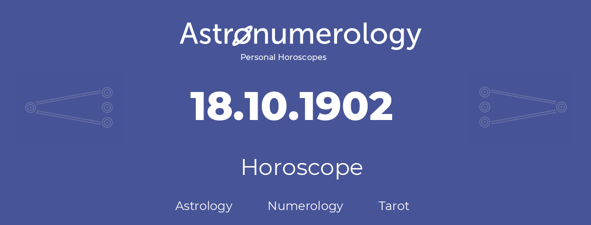 Horoscope for birthday (born day): 18.10.1902 (Oct 18, 1902)