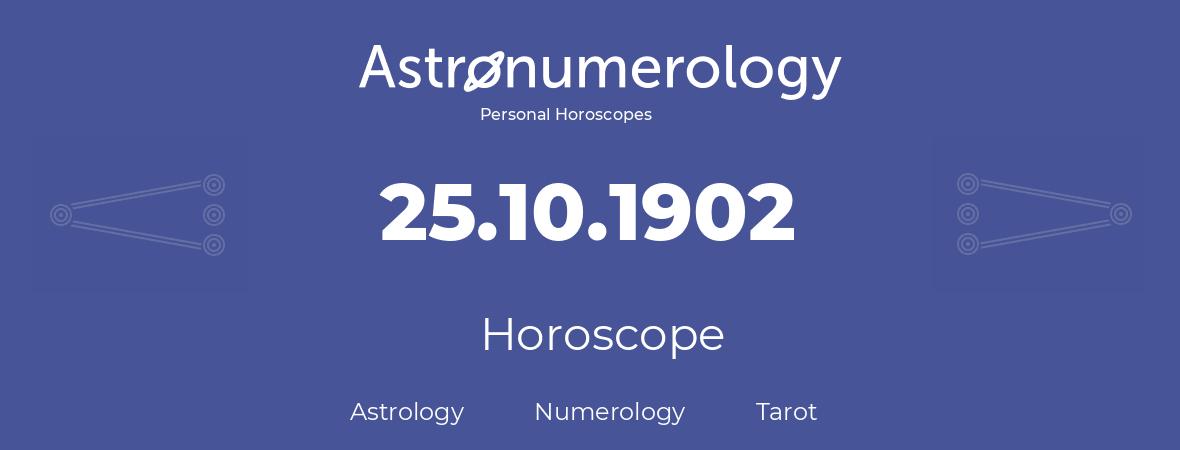 Horoscope for birthday (born day): 25.10.1902 (Oct 25, 1902)