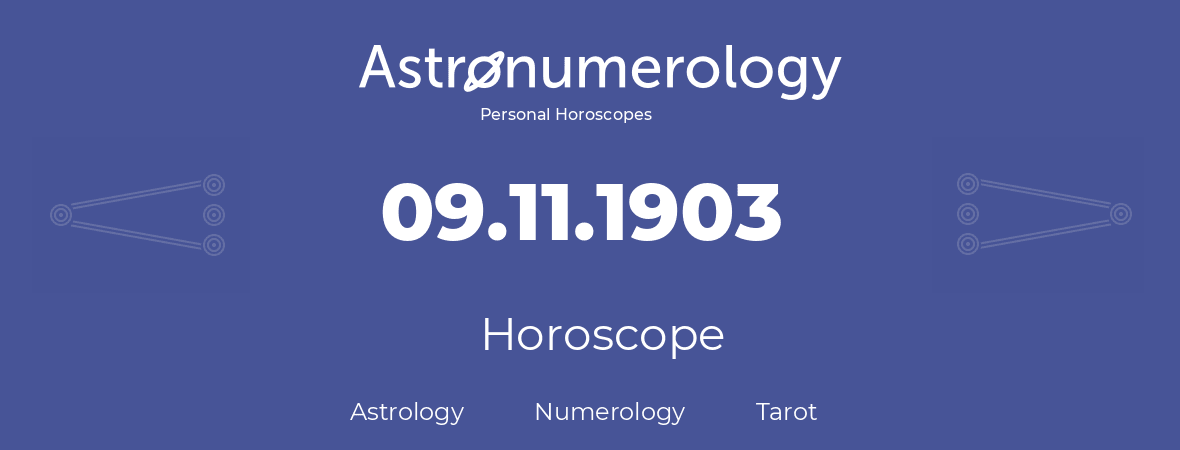Horoscope for birthday (born day): 09.11.1903 (November 9, 1903)