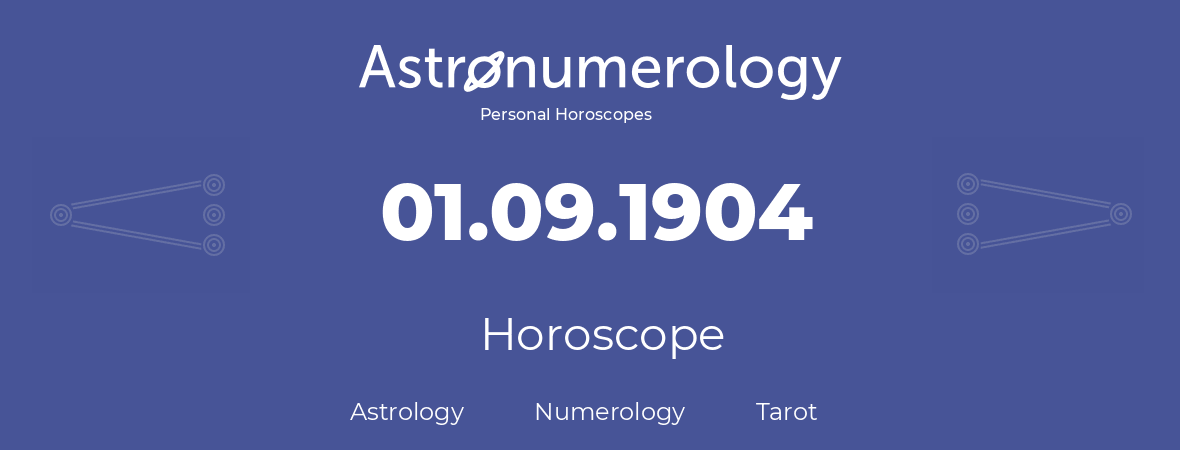 Horoscope for birthday (born day): 01.09.1904 (September 1, 1904)