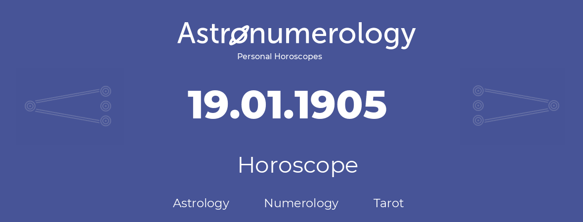 Horoscope for birthday (born day): 19.01.1905 (January 19, 1905)