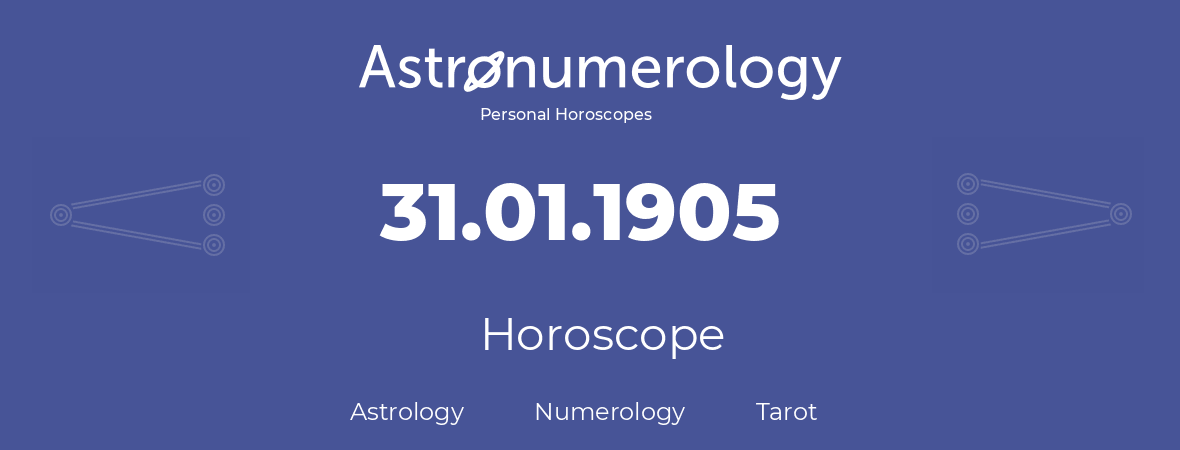 Horoscope for birthday (born day): 31.01.1905 (January 31, 1905)