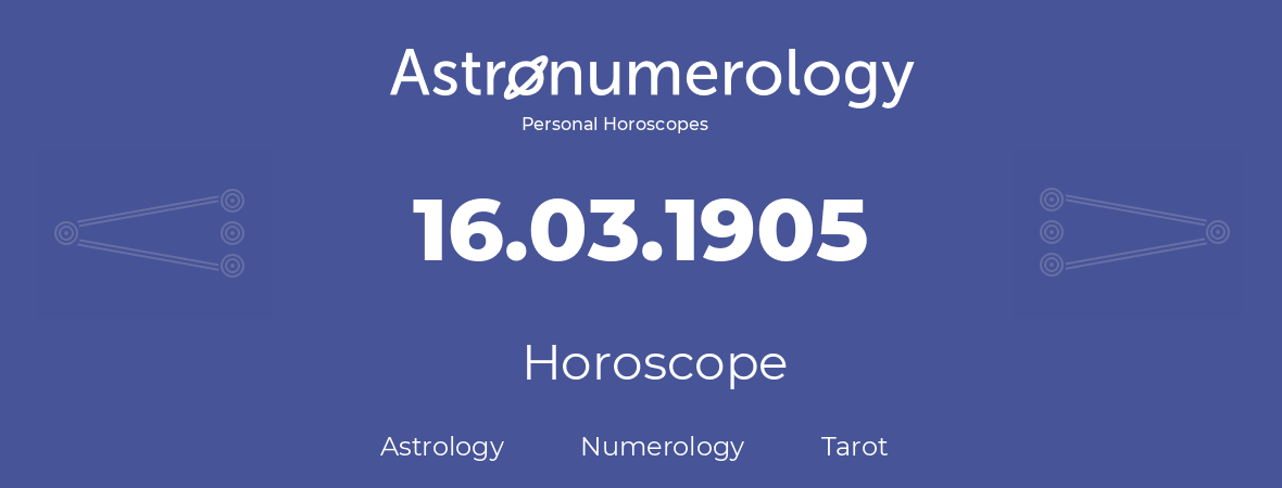 Horoscope for birthday (born day): 16.03.1905 (March 16, 1905)