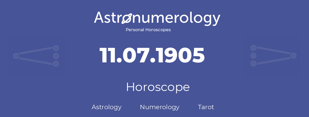 Horoscope for birthday (born day): 11.07.1905 (July 11, 1905)