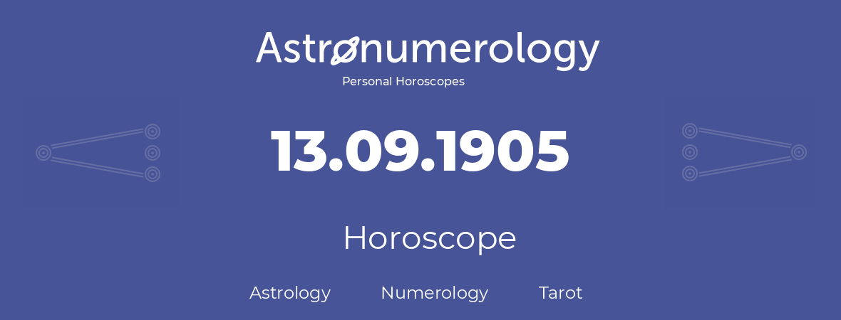 Horoscope for birthday (born day): 13.09.1905 (September 13, 1905)