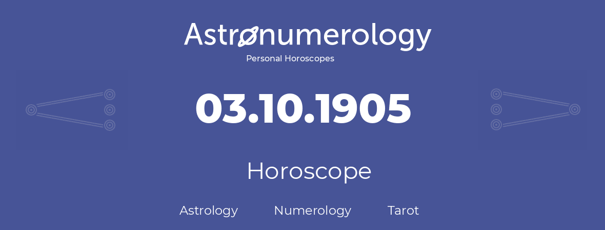 Horoscope for birthday (born day): 03.10.1905 (Oct 3, 1905)
