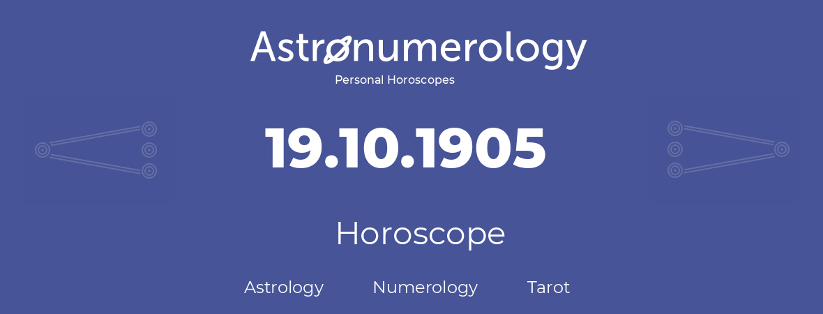 Horoscope for birthday (born day): 19.10.1905 (Oct 19, 1905)