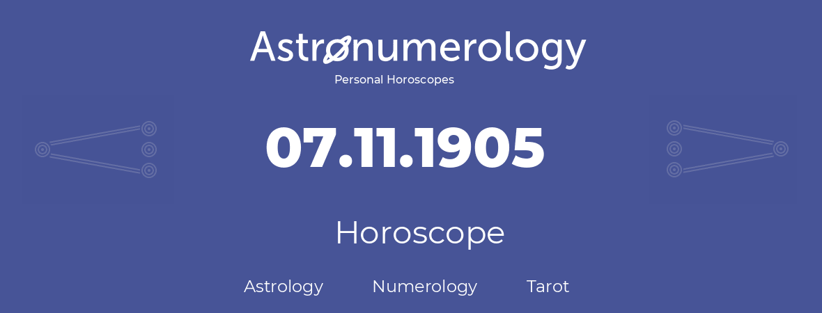 Horoscope for birthday (born day): 07.11.1905 (November 07, 1905)