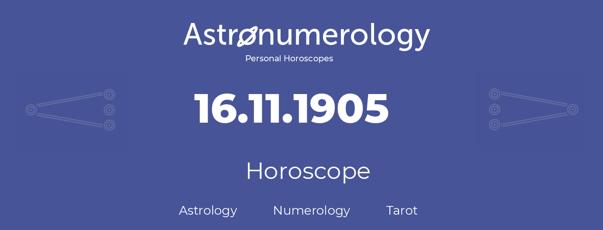 Horoscope for birthday (born day): 16.11.1905 (November 16, 1905)