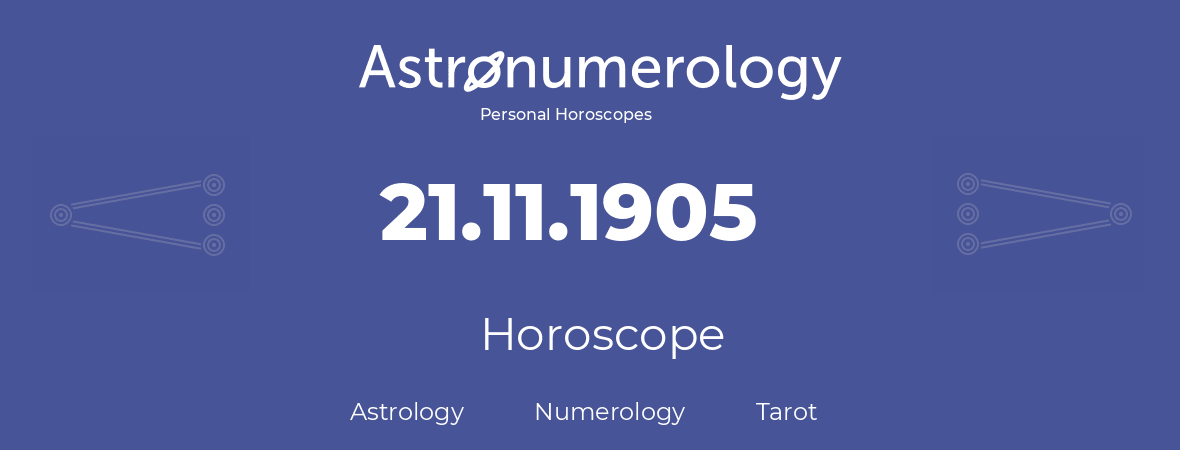 Horoscope for birthday (born day): 21.11.1905 (November 21, 1905)