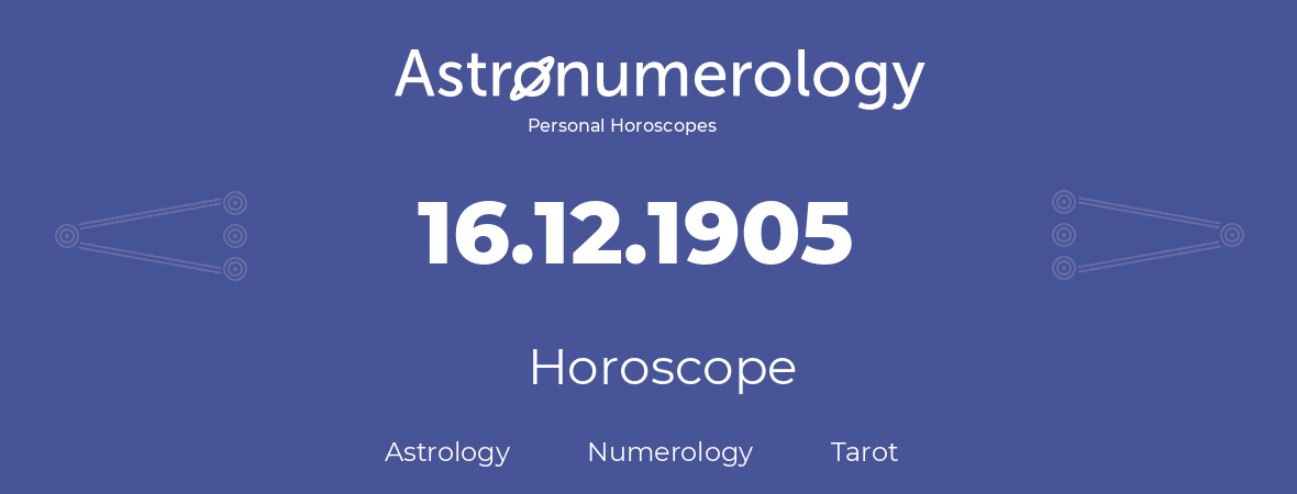 Horoscope for birthday (born day): 16.12.1905 (December 16, 1905)
