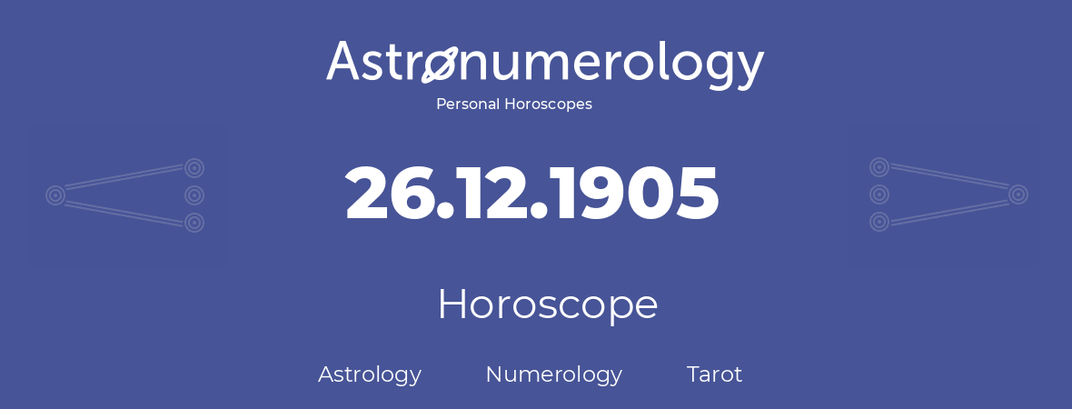 Horoscope for birthday (born day): 26.12.1905 (December 26, 1905)