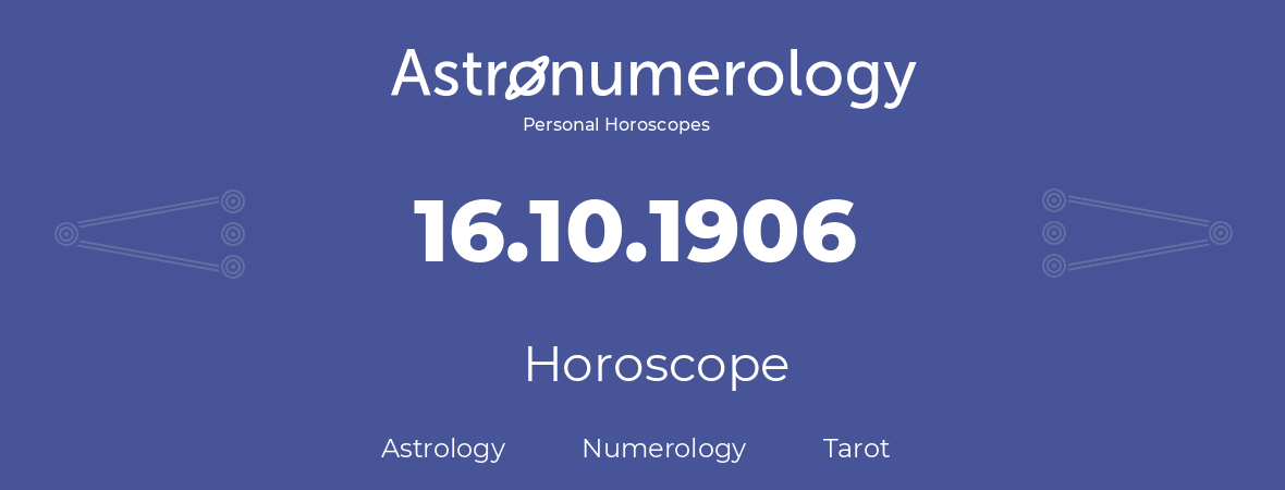 Horoscope for birthday (born day): 16.10.1906 (Oct 16, 1906)