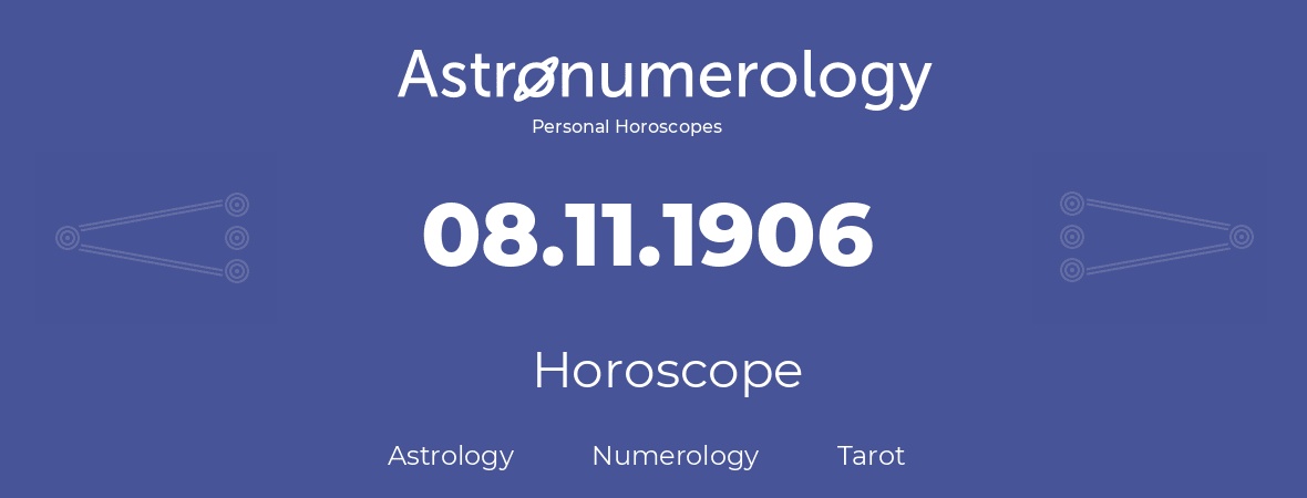 Horoscope for birthday (born day): 08.11.1906 (November 08, 1906)