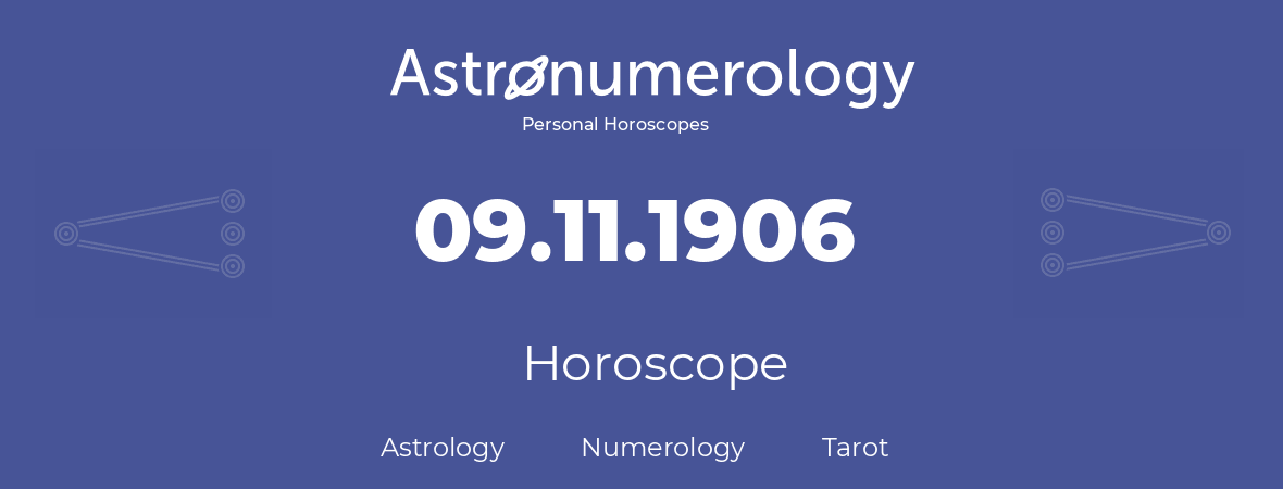 Horoscope for birthday (born day): 09.11.1906 (November 9, 1906)