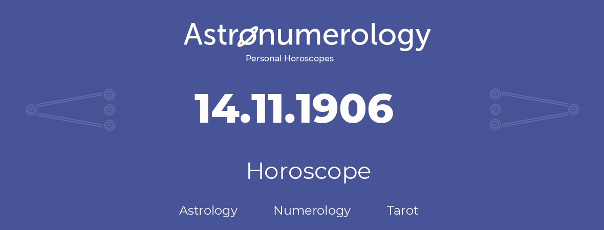 Horoscope for birthday (born day): 14.11.1906 (November 14, 1906)