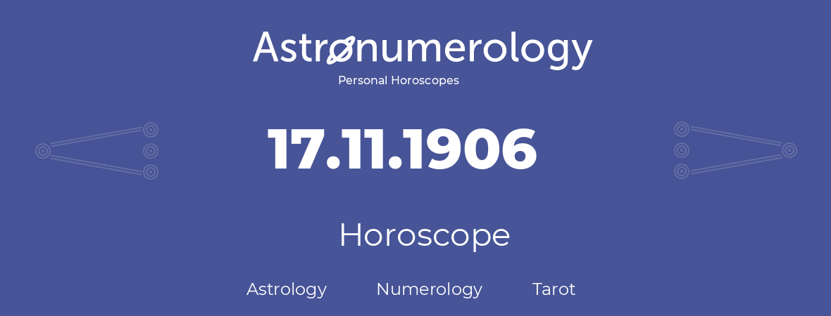 Horoscope for birthday (born day): 17.11.1906 (November 17, 1906)