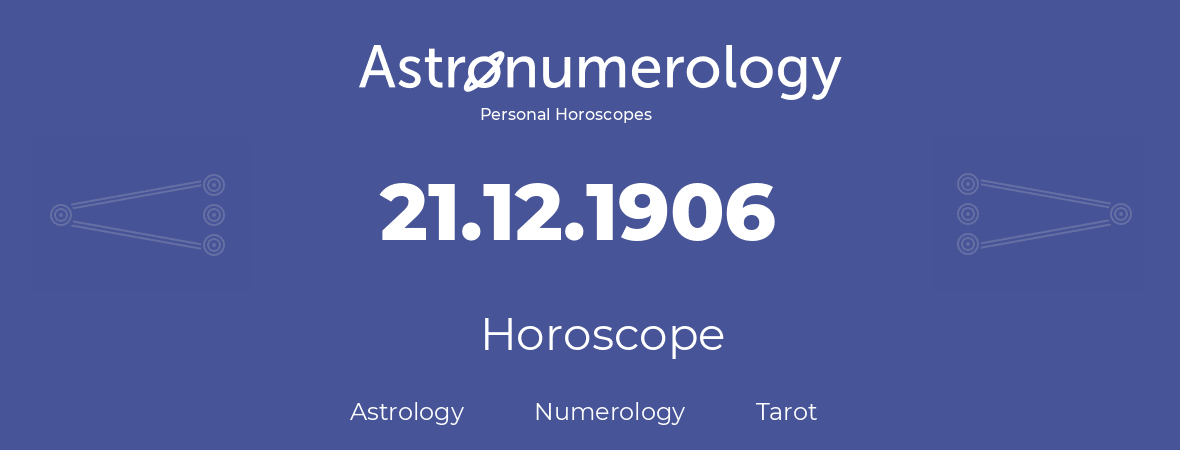 Horoscope for birthday (born day): 21.12.1906 (December 21, 1906)