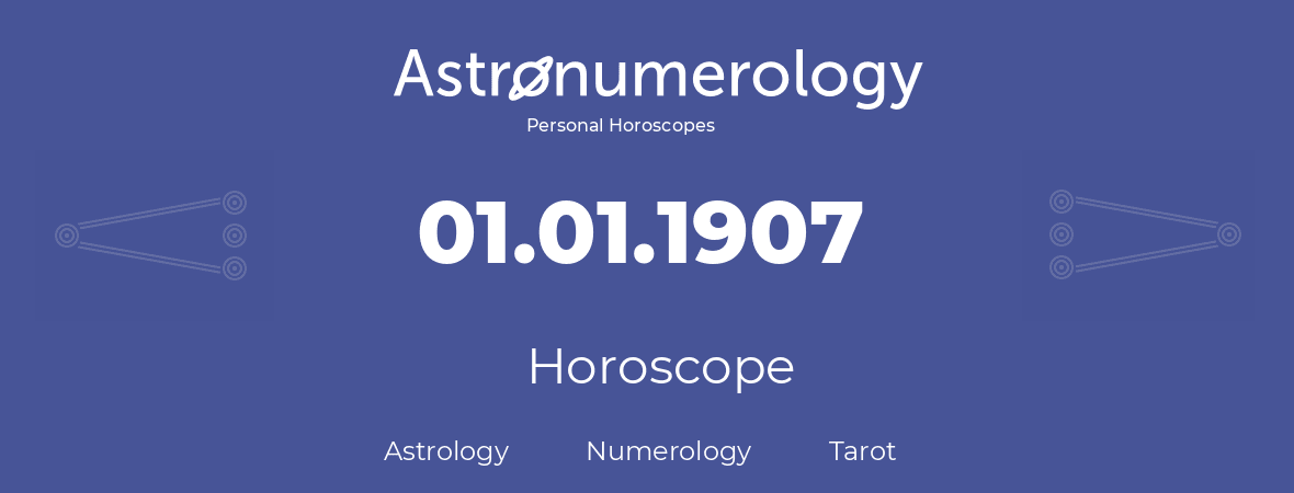 Horoscope for birthday (born day): 01.01.1907 (January 01, 1907)