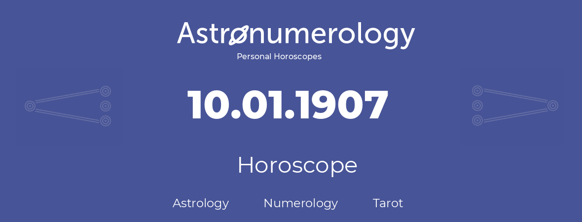 Horoscope for birthday (born day): 10.01.1907 (January 10, 1907)