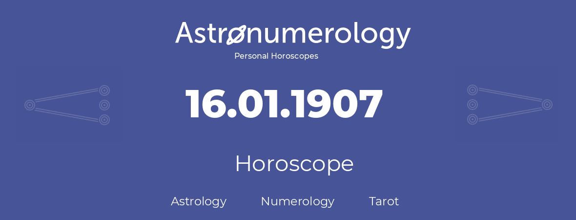 Horoscope for birthday (born day): 16.01.1907 (January 16, 1907)