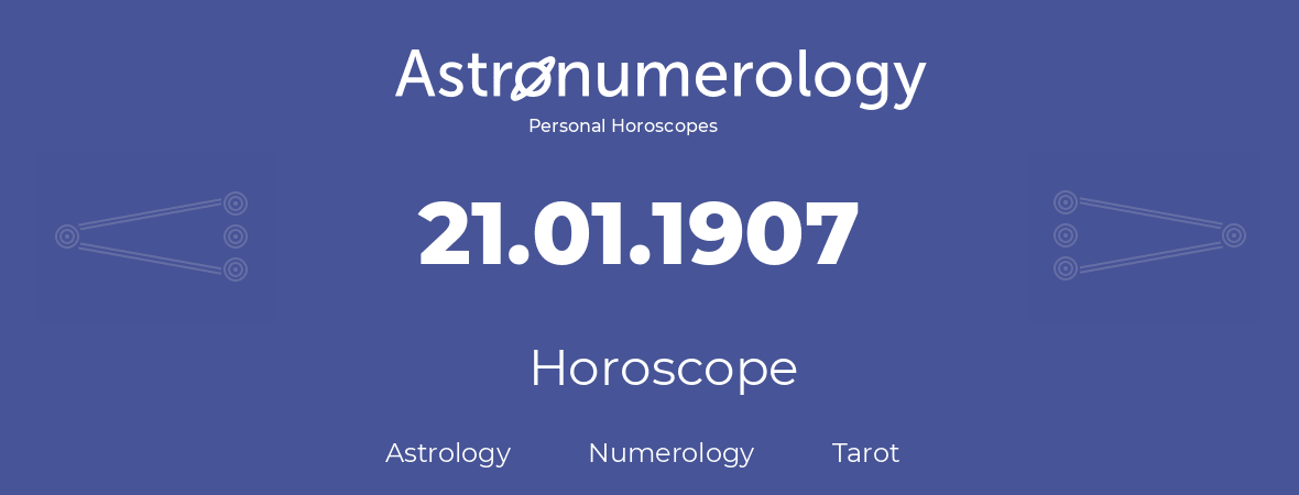 Horoscope for birthday (born day): 21.01.1907 (January 21, 1907)