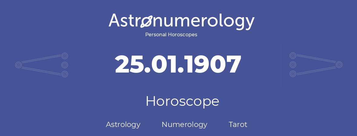Horoscope for birthday (born day): 25.01.1907 (January 25, 1907)