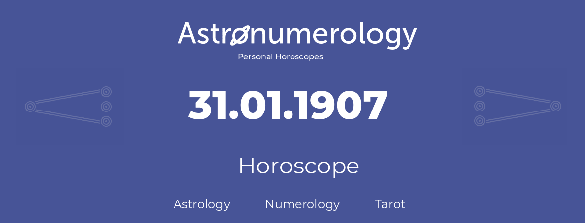 Horoscope for birthday (born day): 31.01.1907 (January 31, 1907)