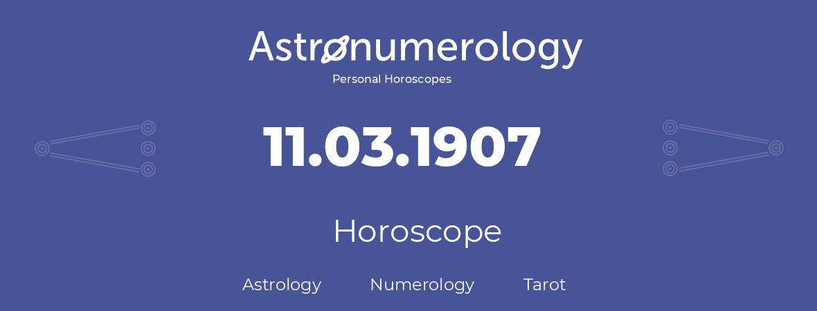 Horoscope for birthday (born day): 11.03.1907 (March 11, 1907)
