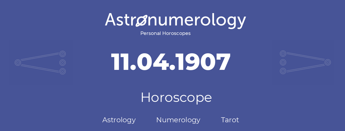 Horoscope for birthday (born day): 11.04.1907 (April 11, 1907)