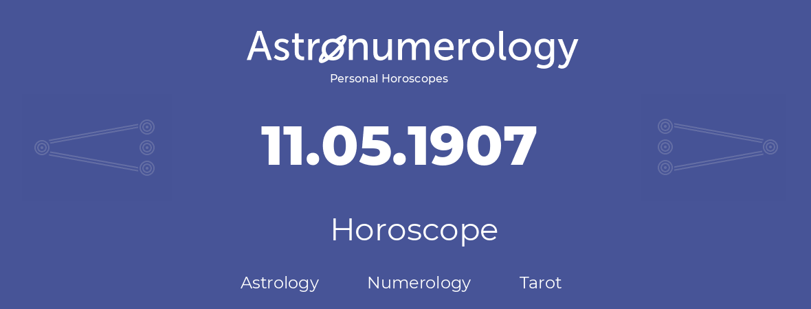 Horoscope for birthday (born day): 11.05.1907 (May 11, 1907)