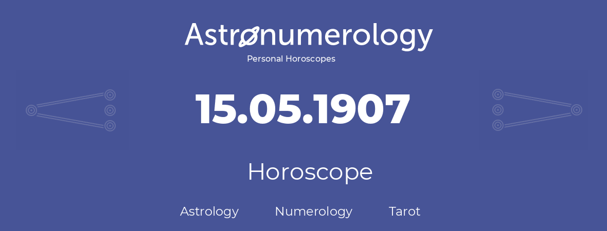 Horoscope for birthday (born day): 15.05.1907 (May 15, 1907)