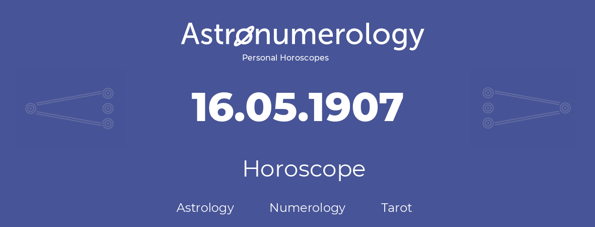 Horoscope for birthday (born day): 16.05.1907 (May 16, 1907)