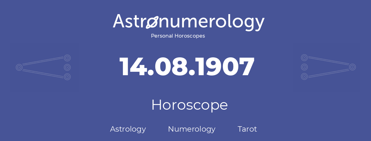 Horoscope for birthday (born day): 14.08.1907 (August 14, 1907)