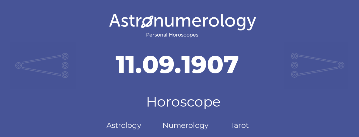 Horoscope for birthday (born day): 11.09.1907 (September 11, 1907)