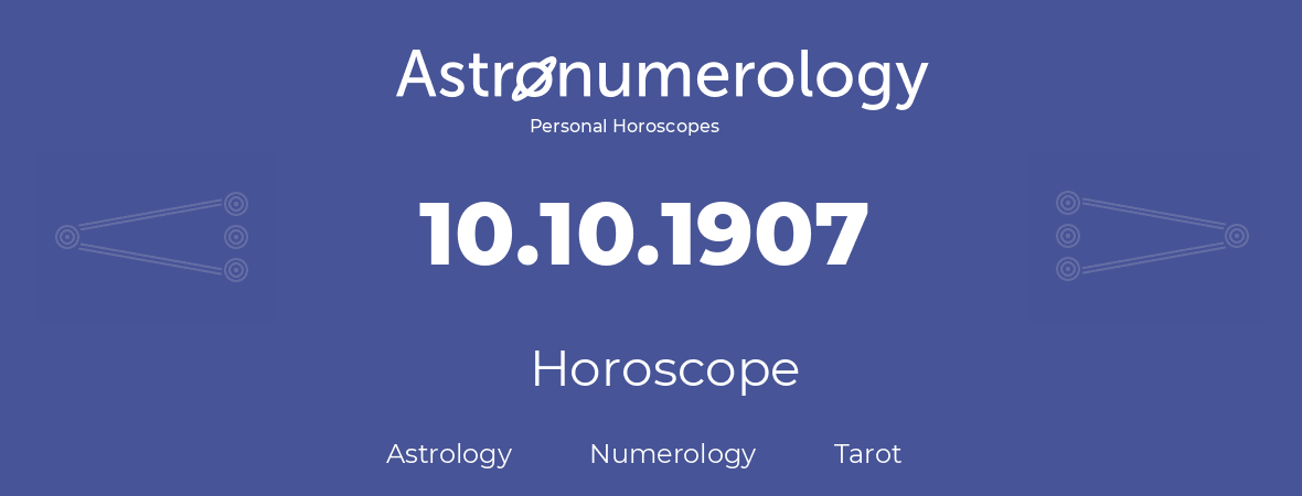 Horoscope for birthday (born day): 10.10.1907 (Oct 10, 1907)