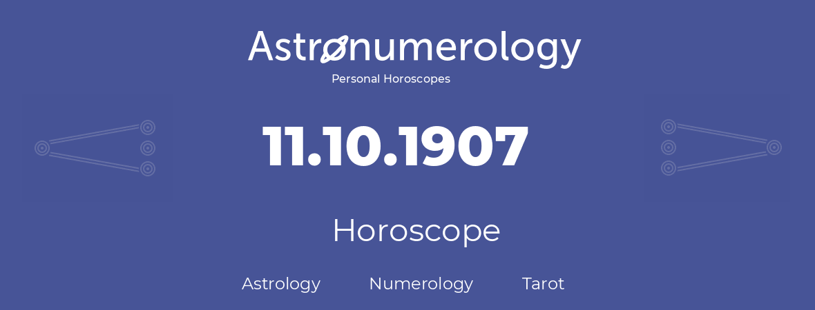 Horoscope for birthday (born day): 11.10.1907 (Oct 11, 1907)