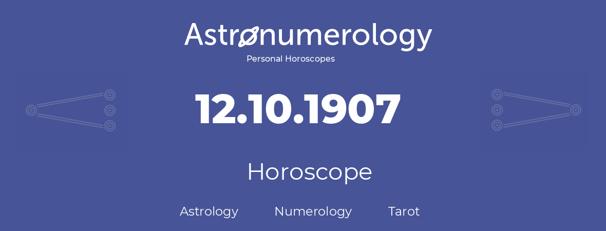 Horoscope for birthday (born day): 12.10.1907 (Oct 12, 1907)