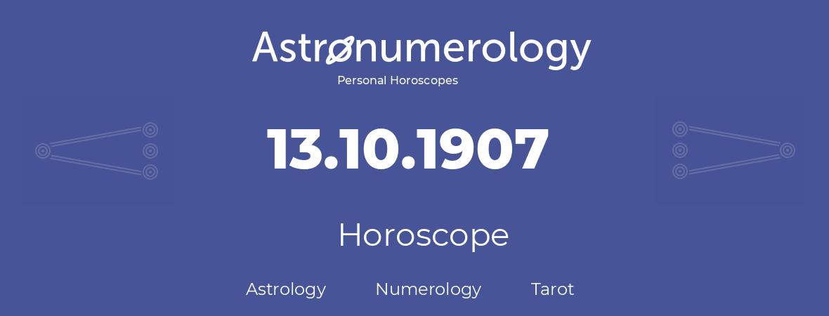 Horoscope for birthday (born day): 13.10.1907 (Oct 13, 1907)
