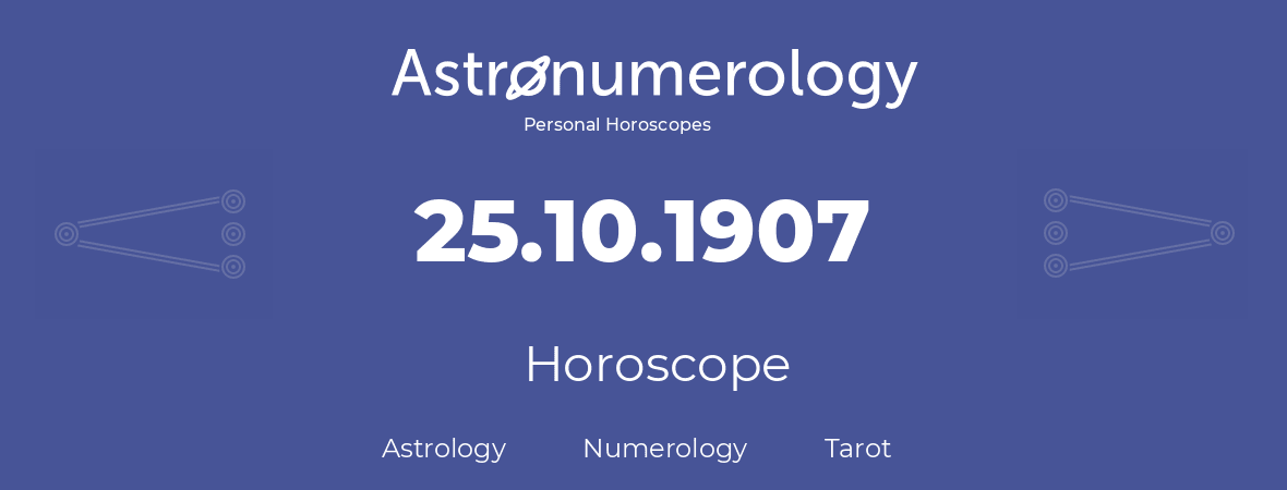 Horoscope for birthday (born day): 25.10.1907 (Oct 25, 1907)