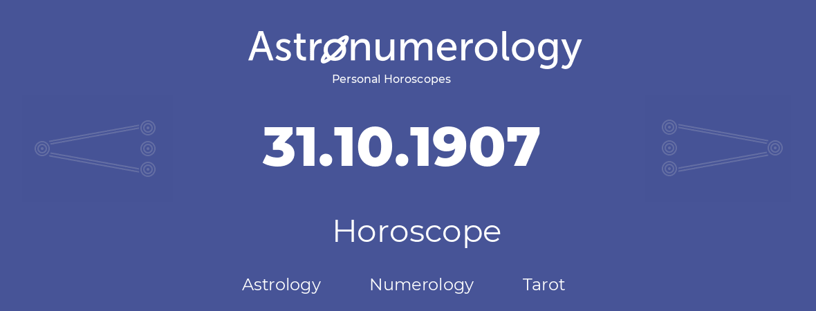 Horoscope for birthday (born day): 31.10.1907 (Oct 31, 1907)