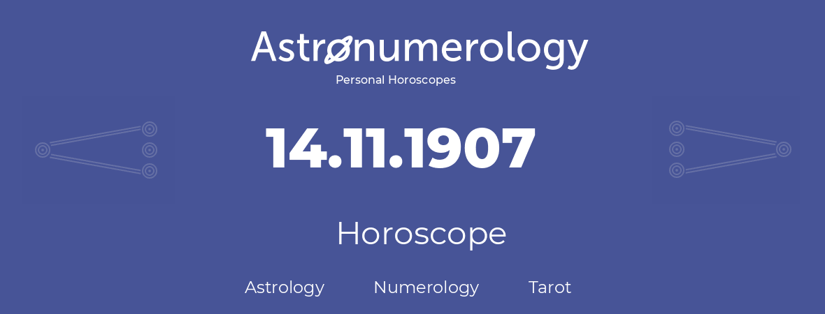 Horoscope for birthday (born day): 14.11.1907 (November 14, 1907)