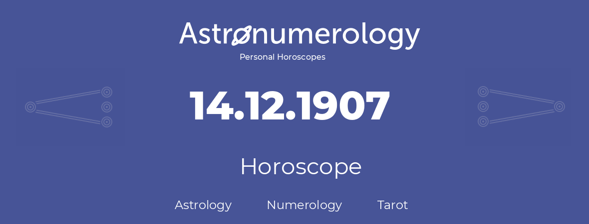Horoscope for birthday (born day): 14.12.1907 (December 14, 1907)