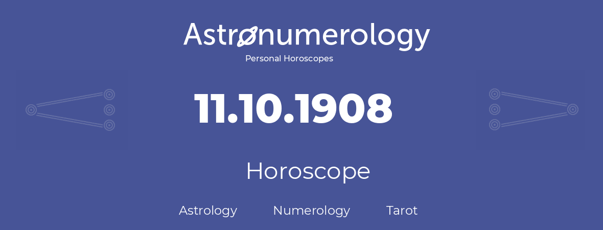 Horoscope for birthday (born day): 11.10.1908 (Oct 11, 1908)