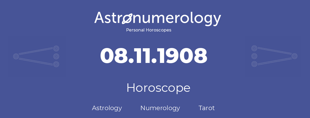 Horoscope for birthday (born day): 08.11.1908 (November 8, 1908)