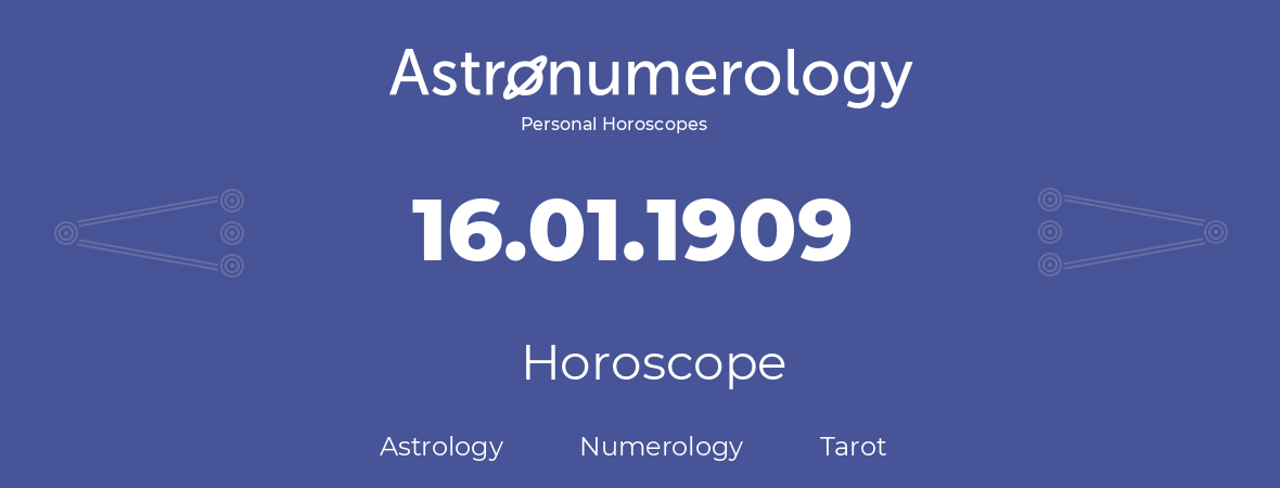 Horoscope for birthday (born day): 16.01.1909 (January 16, 1909)
