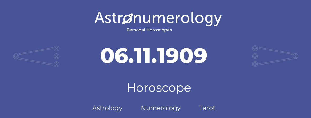 Horoscope for birthday (born day): 06.11.1909 (November 6, 1909)